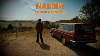 NAUDIN - La Seule Fenêtre (clip)