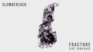 SLUMBERJACK - Fracture (feat. Vera Blue) [Official Full Stream]