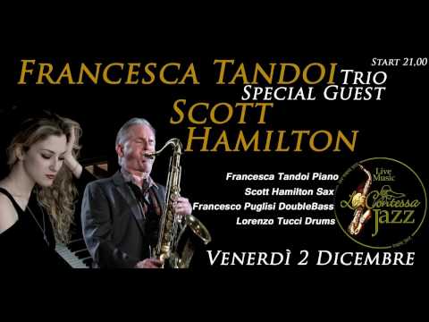 Francesca Tandoi Trio special guest Scott Hamilton - La Contessa Jazz