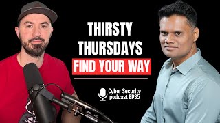 Thirsty Thursdays: The Cyber Security Podcast For Drinkers & Thinkers - EP35