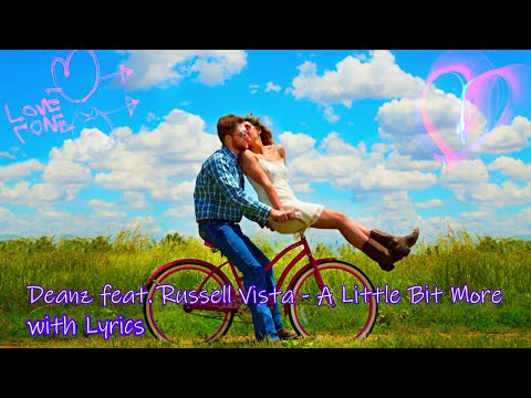 Deanz feat. Russell Vista - A Little Bit More (Lyrics)