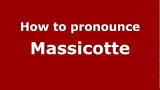 How to pronounce Massicotte