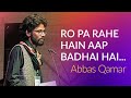 Ro Pa Rahe Hain Aap Badhai Hai Roiye ! Abbas Qamar Shayari | @JashneRekhtaOfficial 2019