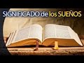 INTERPRETA SUEÑOS DE DIOS-SIGNIFICADO BÍBLICO DE LOS SUEÑOS