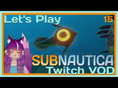 ~ Let's Play ~ Subnautica - How Many Ways to Destroy a Submarine [Ep. 15] [VOD]