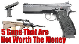 Top 5 Guns That Are Not Worth The Money