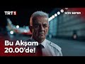 "Son Sefer" Televizyonda İlk Kez Bugün Saat 20.00’de TRT 1’de!