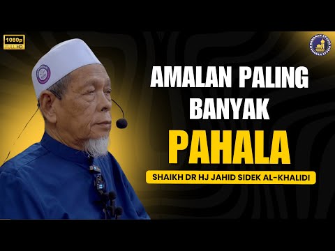 Amalan Yang Paling Mudah Dan Banyak Dapat Pahala - Shaikh Dr Hj Jahid Hj Sidek Al-Khalidi