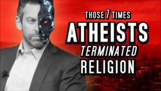 Those 7 Times Atheists Terminated Religion