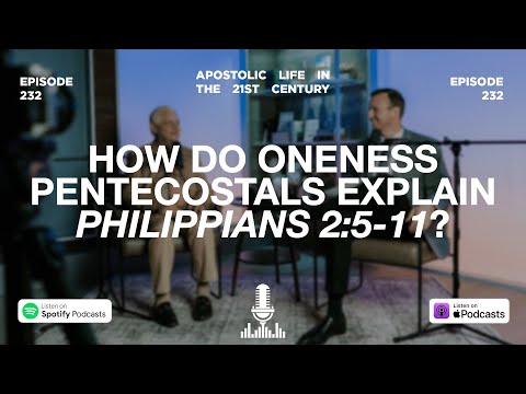 How Do Oneness Pentecostals Explain Philippians 2:5-11? | Episode 232