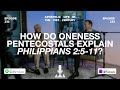 How Do Oneness Pentecostals Explain Philippians 2 5 11 Episode 232