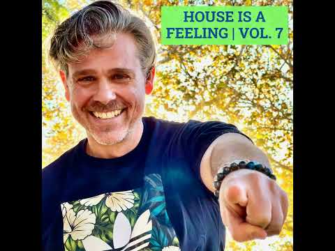 House Is A Feeling (Vol. 7 | March 2021)