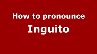 How to pronounce Inguito