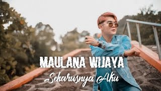 Download lagu Maulana Wijaya - Seharusnya Aku mp3 Download lagu Maulana Wijaya - Seharusnya Aku mp3