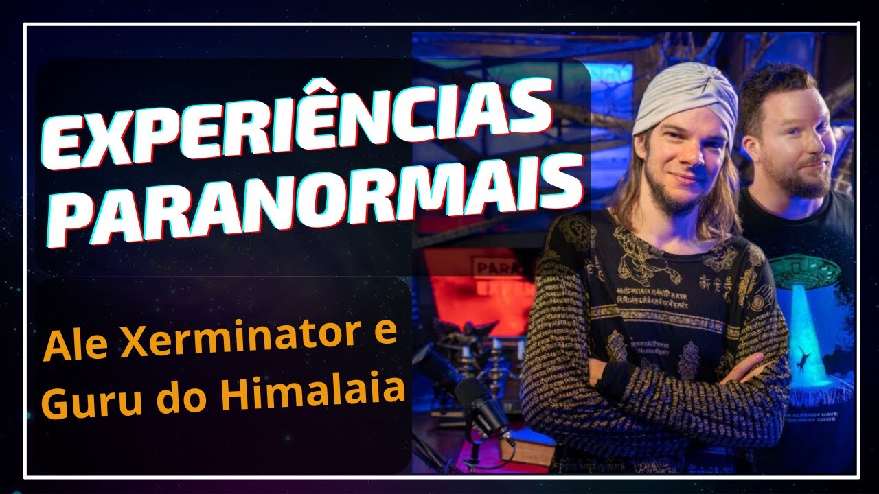 Experiências Paranormais com Ale Xerminator e Guru do Himalaia [Paranormal Experience]