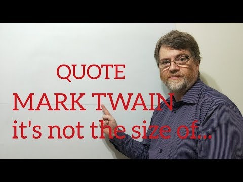 English Tutor Nick P Quotes (253) Mark Twain - It's Not the Size of ...