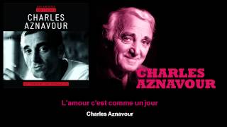Charles Aznavour - L&#39;amour c&#39;est comme un jour