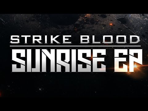 Strike Blood - Sunrise | Track #2 Sunrise EP | Official Video