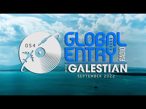 Global Entry Radio 054 - 2022 Melodic House & Techno, Deep House, Progressive House, Organic House