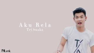 Download lagu Tri Suaka - Aku Rela (Lirik Lagu) mp3