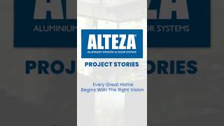 Turning Visions into Beautiful Homes | Alteza Premium Doors, Windows &amp; Railings