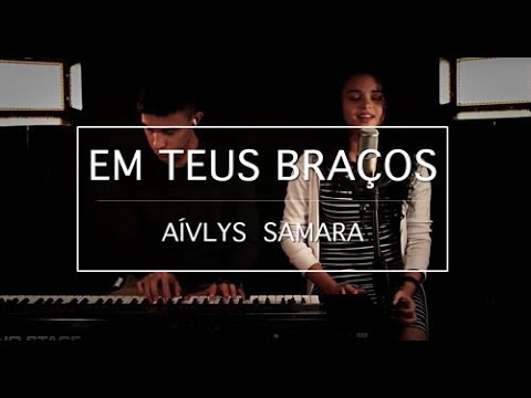 Aívlys Samara - Em Teus Braços (Cover) Laura Souguellis