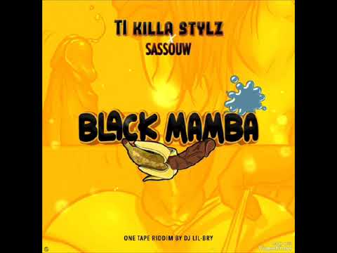 TI KILLA STYLZ X SASSOUW Ft DJ LIL-BRY - BLACK MAMBA_ONE TAPE RIDDIM