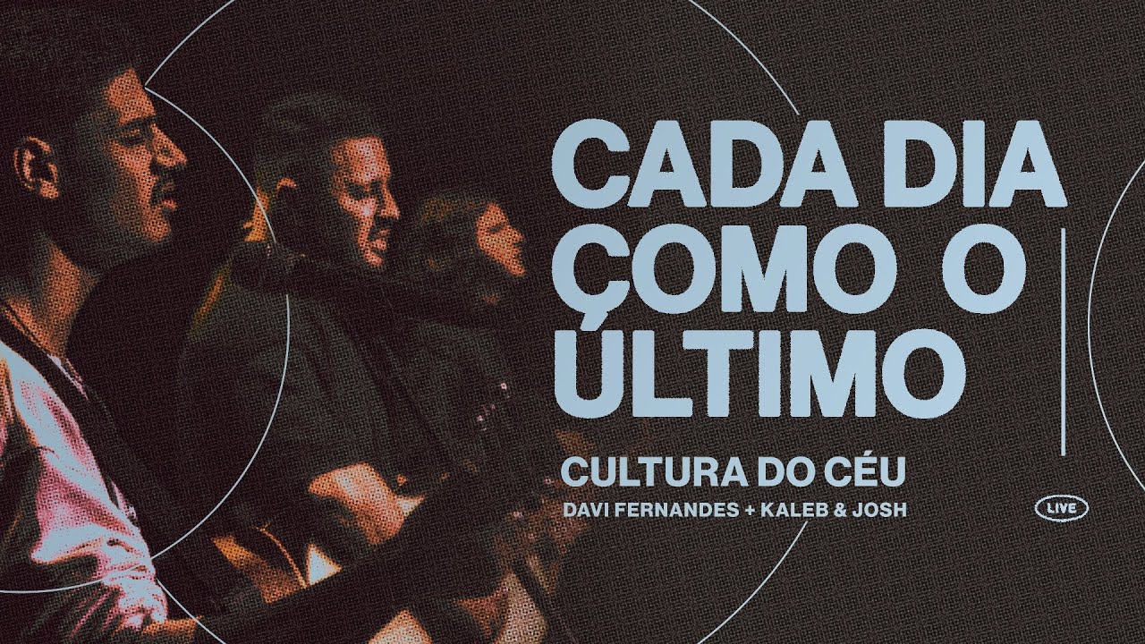 Davi Fernandes, Kaleb e Josh (Cultura do Céu) Cada Dia Como o Último (Ao Vivo)