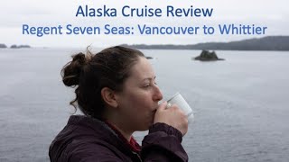 Alaska Cruise Review: Regent Seven Seas Vancouver to Whittier