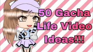 Gacha Video Ideas List