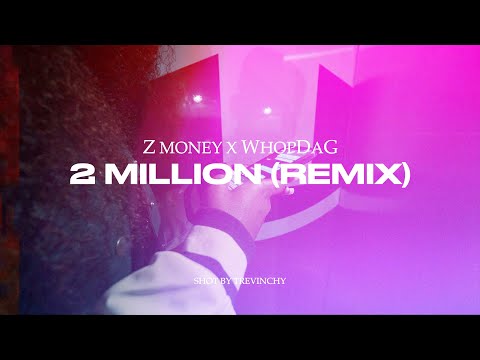Z MONEY X WHOPDAG - 2 MILLION (REMIX) | SHOT BY TREVINCHY