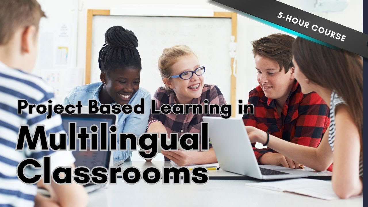 Project Based Learning in Multilingual Classrooms