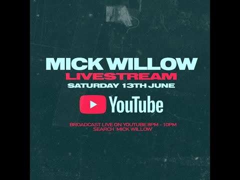 Mick Willow Livestream - Saturday 13th June 2020