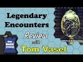 Legendary Encounters Review   with Tom Vasel