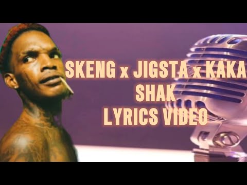 Skeng, Kaka, Jigsta - SHAK | Lyrics Video