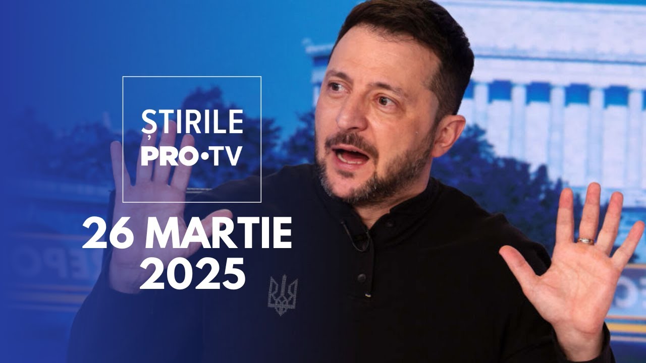 Știrile PRO TV - 26 Martie 2025