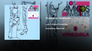 Los Amigos Invisibles - Superpop Venezuela (2006) || Full Album ||