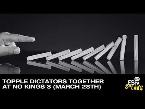 Topple Dictators Together (No Kings 3/FSTV) | FSTV Speaks #108