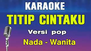 Download lagu TITIP CINTAKU - KARAOKE Nada Wanita | H. Ona Sutra (Decky Ryan) mp3