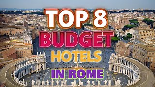 Top 8 Budget Friendly Rome Hotels