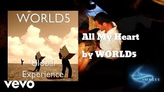 WORLD5 - All My Heart (AUDIO)