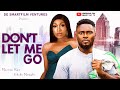 DONT LET ME GO MOVIE New Nigerian Movie 2025 Sam Maurice Ebube Nwagbo