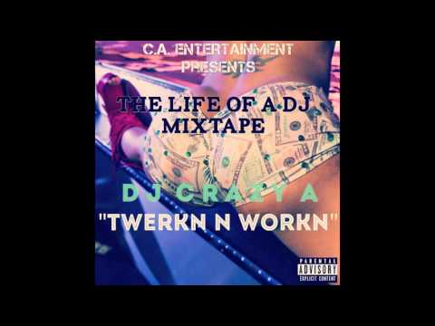 DJ Crazy A   Twerkn N Workn Official Audio