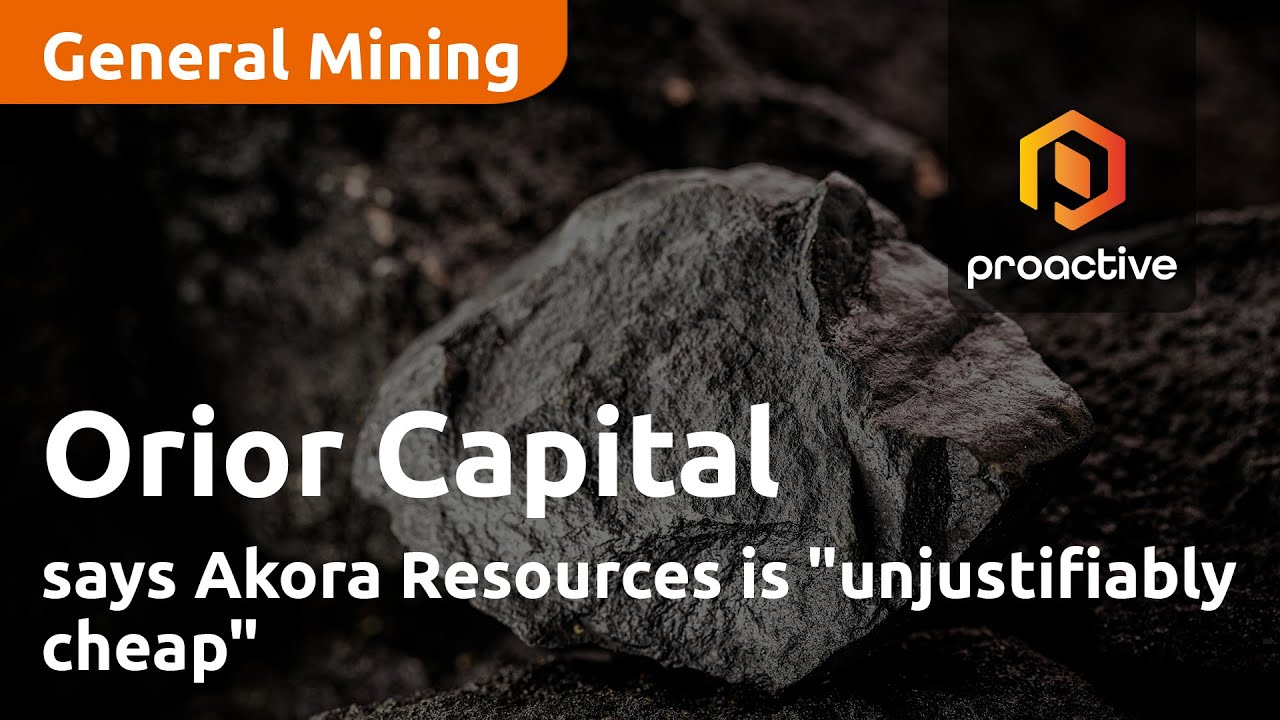 Orior Capital says Akora Resources is "unjustifiably cheap"