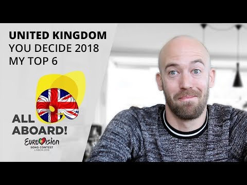 UK "You Decide 2018" –  My Top 6 (Eurovision 2018 – United Kingdom)
