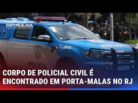CORPO DE POLICIAL CIVIL É ENCONTRADO EM PORTA-MALAS NO RJ; NAMORADA E SOGROS SÃO PRESOS