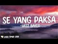 Wizz Baker - Se Yang Paksa [Lirik Lagu Timur] | Nona yang ajar beta par lapas palang - palang