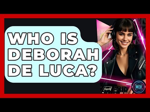 Who Is Deborah De Luca? - Electronic Mix Masters