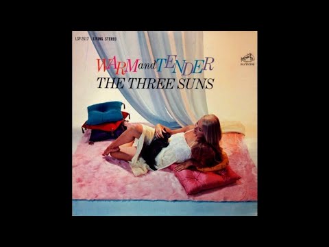 The Three Suns - Warm And Tender [1962] (Full Album)