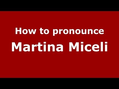 How to pronounce Martina Miceli (Italian/Italy)  - PronounceNames.com